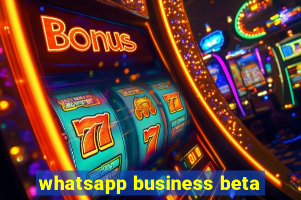 whatsapp business beta